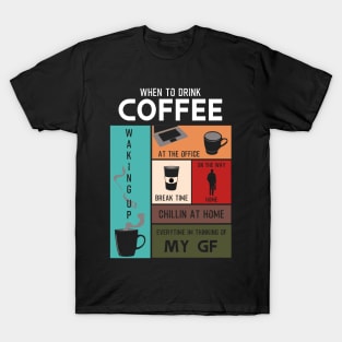 Drink Coffee Everytime im thinking of girlfriend T-Shirt